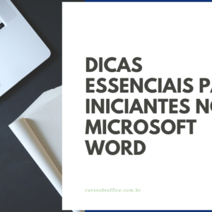 Dicas Essenciais para Iniciantes no Microsoft Word