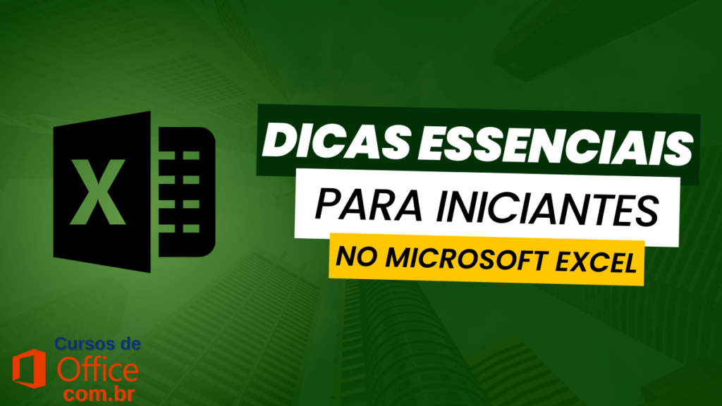 Dicas Essenciais para Iniciantes no Microsoft Excel