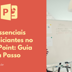 Dicas Essenciais para Iniciantes no PowerPoint: Guia Passo a Passo