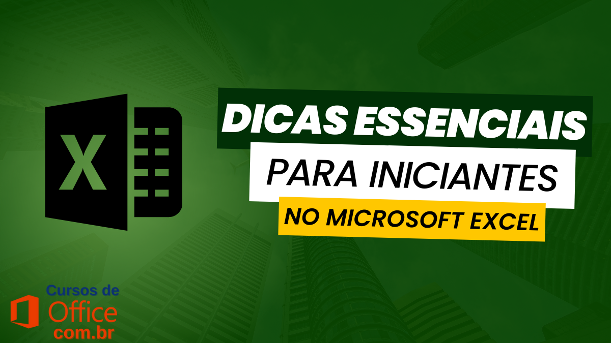 Dicas Essenciais para Iniciantes no Microsoft Excel - Cursos de Office